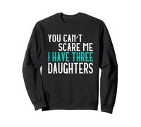 You Can't Scare Me I Have 3 Daughters Tres Hijas Sudadera