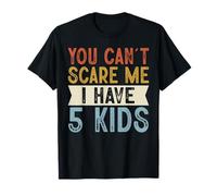 You Can't Scare Me I Have 5 Kids Funny Family Retro Camiseta