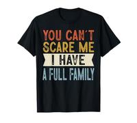 You Can't Scare Me I Have A Full Family Funny Family Retro Camiseta
