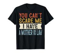 You Can't Scare Me I Have A Mother In Law Funny Family Camiseta