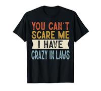 You Can't Scare Me I Have Crazy In Laws Funny Family Retro Camiseta