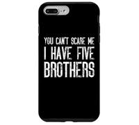 You Can't Scare Me I Have Five Brothers - Divertido juego Carcasa para iPhone 7 Plus/8 Plus