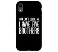 You Can't Scare Me I Have Five Brothers - Divertido juego Carcasa para iPhone XR