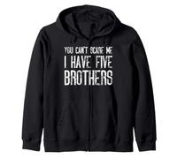 You Can't Scare Me I Have Five Brothers - Divertido juego Sudadera con Capucha