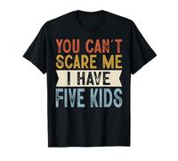 You Can't Scare Me I Have Five Kids Funny Family Retro Camiseta