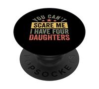 You Can't Scare Me I Have Four Daughters Funny Dad PopSockets PopGrip Adhesivo
