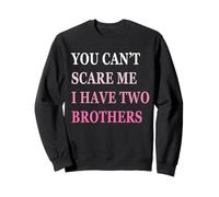 You Can't Scare Me I Have Two Brother | Funny Sisters Gift Sudadera