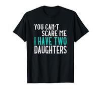 You Can't Scare Me I Have Two Daughters Dos Hijas Camiseta