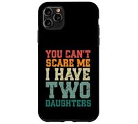 You Can't Scare Me I Have Two Daughters, Funny Mom Dad Carcasa para iPhone 11 Pro MAX
