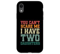 You Can't Scare Me I Have Two Daughters, Funny Mom Dad Carcasa para iPhone XR