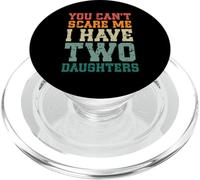 You Can't Scare Me I Have Two Daughters, Funny Mom Dad PopSockets PopGrip para MagSafe