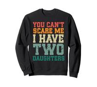 You Can't Scare Me I Have Two Daughters, Funny Mom Dad Sudadera
