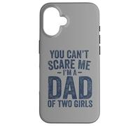 You Can't Scare Me I'm a Dad of Two Girls Father's Day Carcasa para iPhone 16