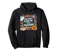 You Can't Scare Me I'm a Teacher - Funny Halloween Sudadera con Capucha
