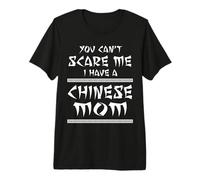 You Can't Scare Me Tengo Un Chino Mamá Divertido Asiático Camiseta Premium