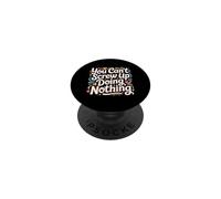 You Can't Screw Up Doing Nothing Lazy Logic Jokes - PopSockets PopGrip Adhesivo