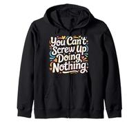 You Can't Screw Up Doing Nothing Lazy Logic Jokes - Sudadera con Capucha