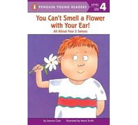 You Can't Smell a Flower with Your Ear!: All About Your Five Senses (Penguin Young Readers, Level 4)