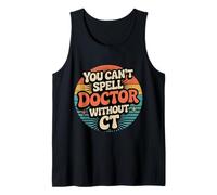 You Can't Spell Doctor Without CT - Camiseta sin Mangas