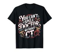 You Can't Spell Doctor Without CT Hospital Radiology - Camiseta