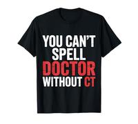 You Can't Spell Doctor Without CT Hospital Radiology |- Camiseta