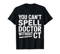 You Can't Spell Doctor Without CT Hospital Radiology - Camiseta