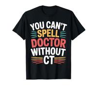 You Can't Spell Doctor Without CT Hospital Radiology - Camiseta