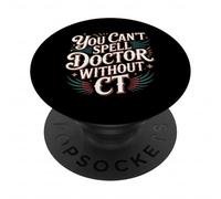 You Can't Spell Doctor Without CT Hospital Radiology - PopSockets PopGrip Adhesivo