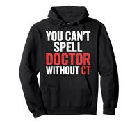 You Can't Spell Doctor Without CT Hospital Radiology |- Sudadera con Capucha