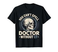 You Can't Spell Doctor Without CT Radiología del hospital - Camiseta