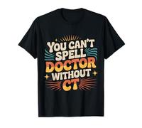 You Can't Spell Doctor Without CT Radiología del Hospital |- Camiseta