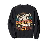 You Can't Spell Doctor Without CT Radiología del Hospital |- Sudadera