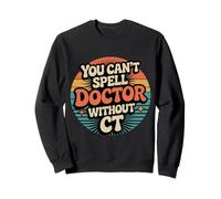 You Can't Spell Doctor Without CT - Sudadera