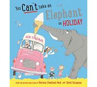 You Can't Take an Elephant on Holiday (You Can’t Let an Elephant...)