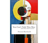 You Can't Talk This Way and Other Short Stories