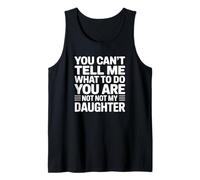 You Can't Tell Me What To Do Dad Broma Camiseta sin Mangas