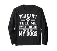 You Can't Tell Me What To Do Dog Dueño Pet Parent Humor Paws Manga Larga