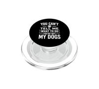 You Can't Tell Me What To Do Dog Dueño Pet Parent Humor Paws PopSockets PopGrip para MagSafe