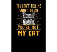 You Can't Tell Me What To Do: Funny Gift 6x9 Planner, Journal, Notebook, Composition Book, Diary for Women, Men, Teens, and Children