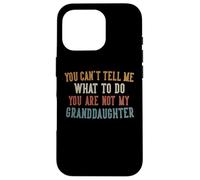 You Can't Tell Me What To Do Gifts for Grandpa Grandma Carcasa para iPhone 16 Pro