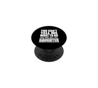 You Cant Tell Me What To Do Not My Daughter Father's Day PopSockets PopGrip Adhesivo