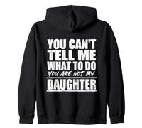 You Cant Tell Me What To Do Not My Daughter Father's Day Sudadera con Capucha