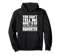 You Cant Tell Me What To Do Not My Daughter Father's Day Sudadera con Capucha