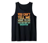 You Can't Tell Me What To Do Not My Daughter Funny Parent Camiseta sin Mangas
