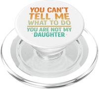You Can't Tell Me What To Do Not My Daughter Funny Parent PopSockets PopGrip para MagSafe