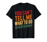 You Can't Tell Me What To Do Not My Daughter Vintage Camiseta