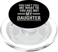 You Can't Tell Me What To Do You Are Not My Daughter Funny PopSockets PopGrip para MagSafe
