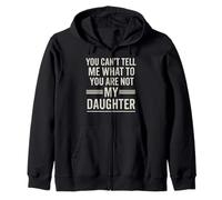 You Can't Tell Me What To Do You Are Not My Daughter Funny Sudadera con Capucha