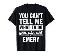 You Can't Tell Me What To Do You Are Not My Emery Funny Camiseta