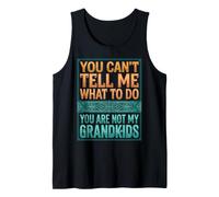 You Can't Tell Me What To Do You Are Not My Grandkids Camiseta sin Mangas